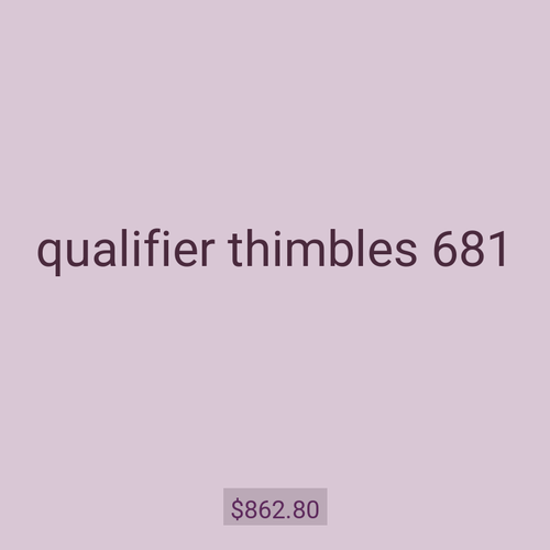 qualifier thimbles 681