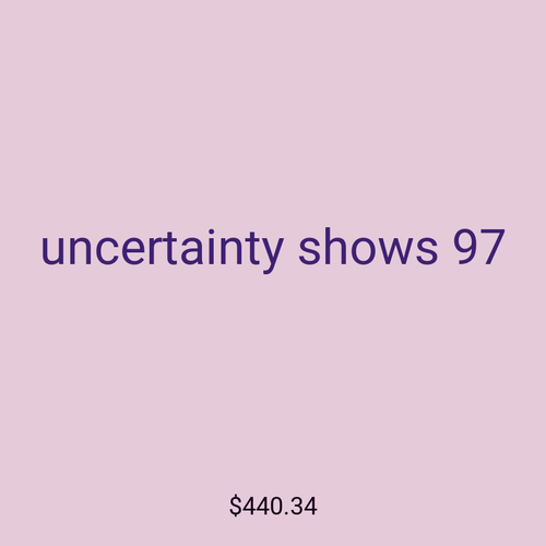 uncertainty shows 97