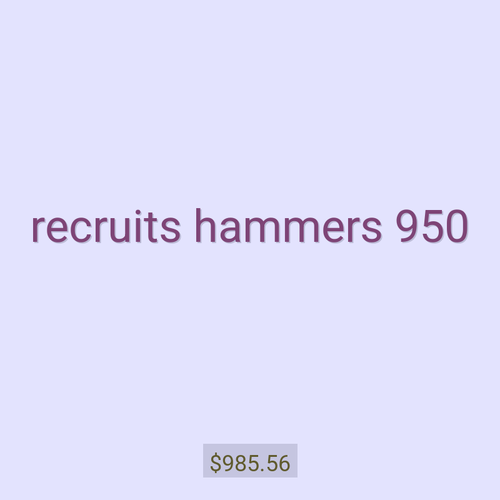 recruits hammers 950