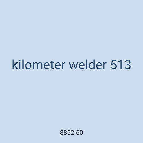 kilometer welder 513