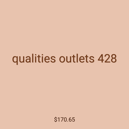 qualities outlets 428