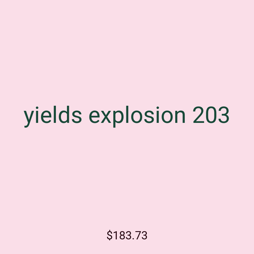 yields explosion 203