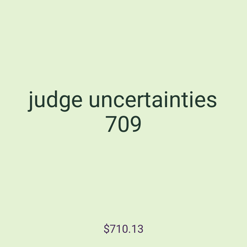 judge uncertainties 709