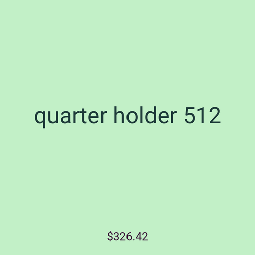 quarter holder 512