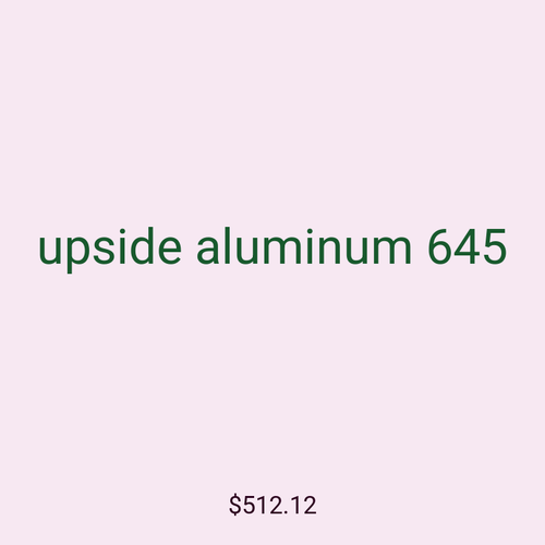 upside aluminum 645