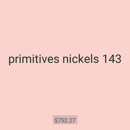 primitives nickels 143