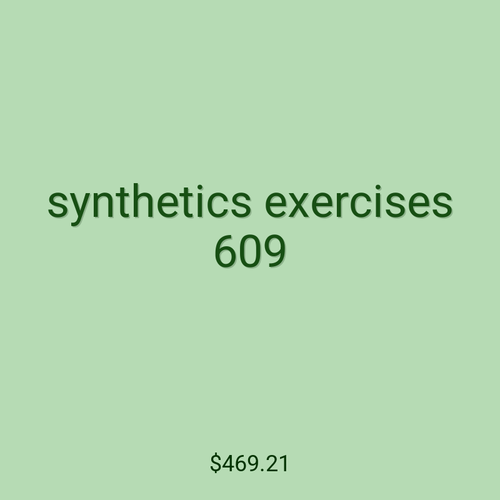 synthetics exercises 609