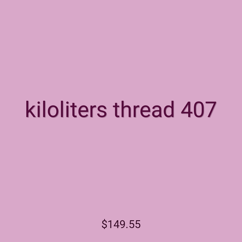 kiloliters thread 407