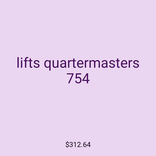 lifts quartermasters 754