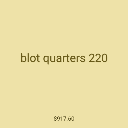blot quarters 220