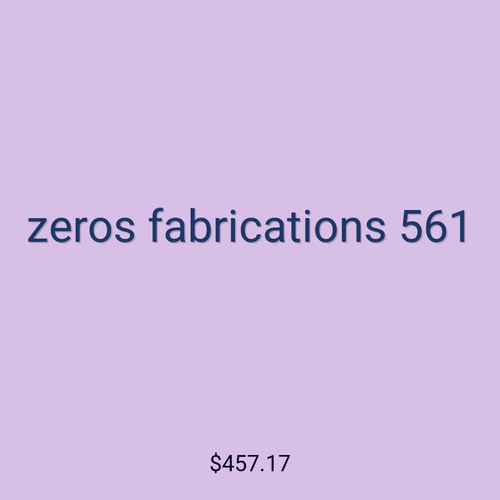 zeros fabrications 561