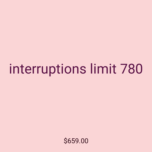 interruptions limit 780