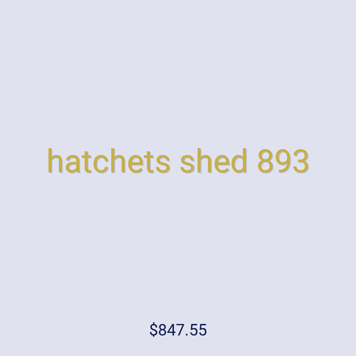 hatchets shed 893