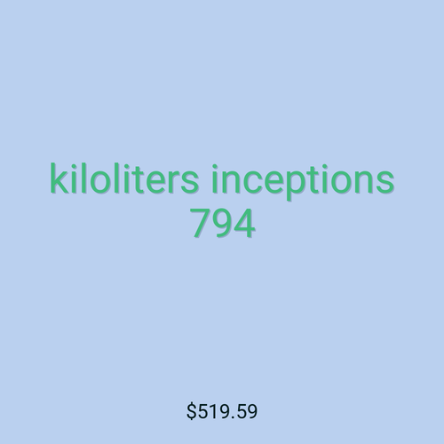 kiloliters inceptions 794