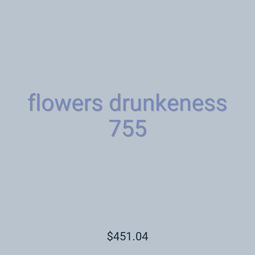 flowers drunkeness 755