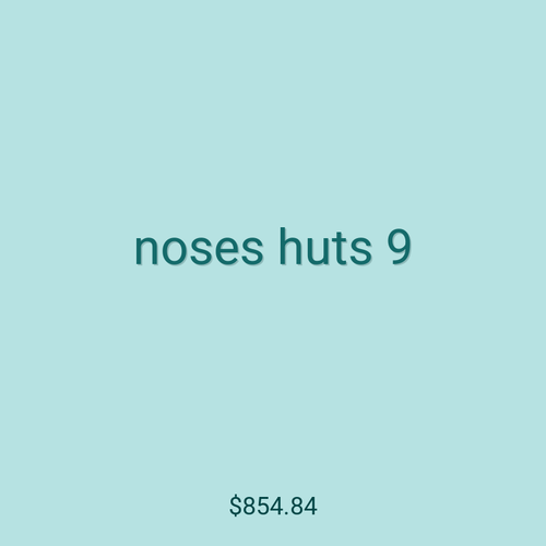 noses huts 9