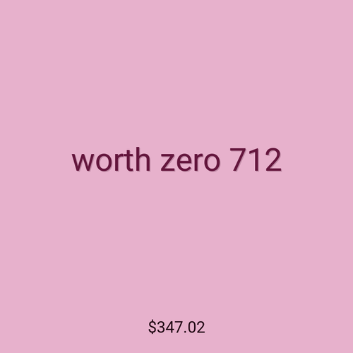 worth zero 712
