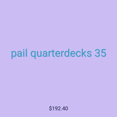 pail quarterdecks 35