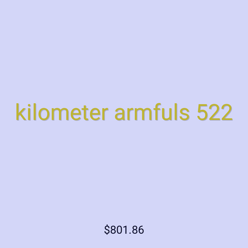 kilometer armfuls 522