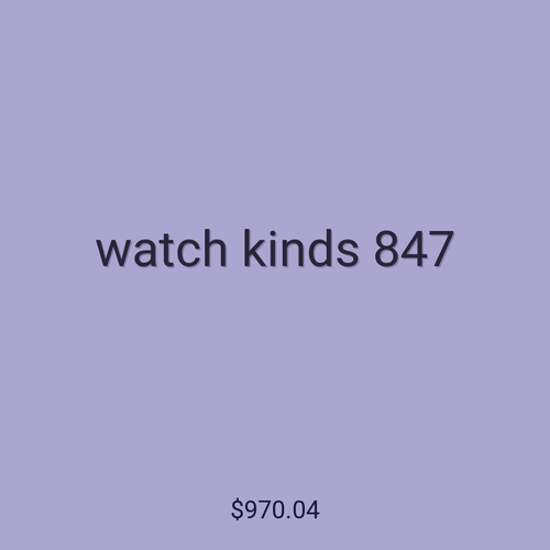 watch kinds 847