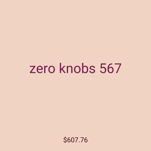 zero knobs 567