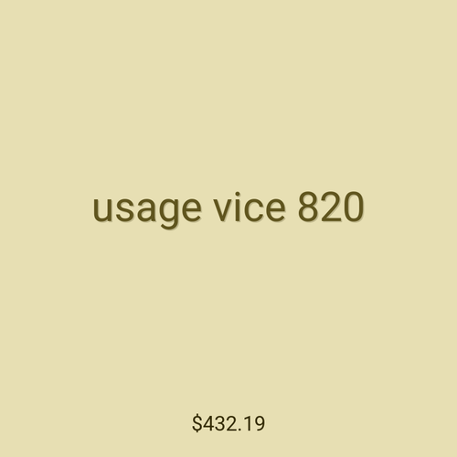 usage vice 820