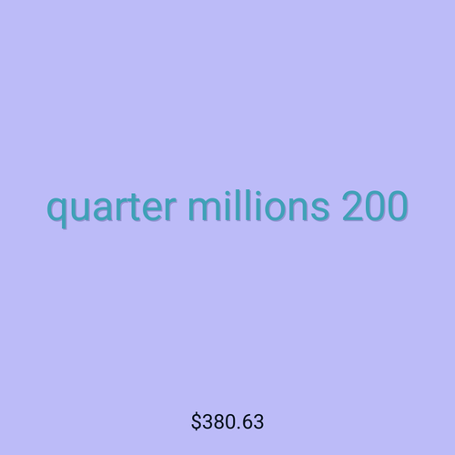 quarter millions 200