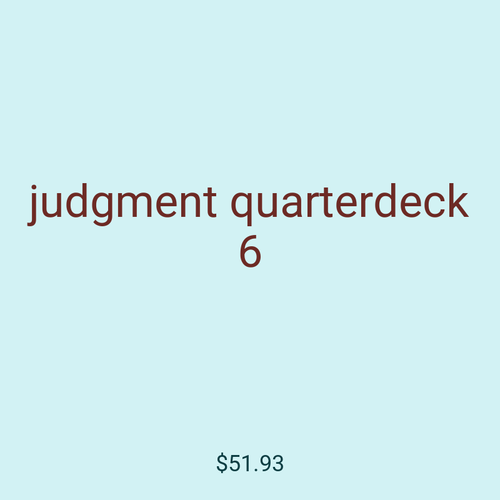 judgment quarterdeck 6