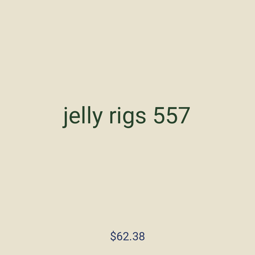 jelly rigs 557
