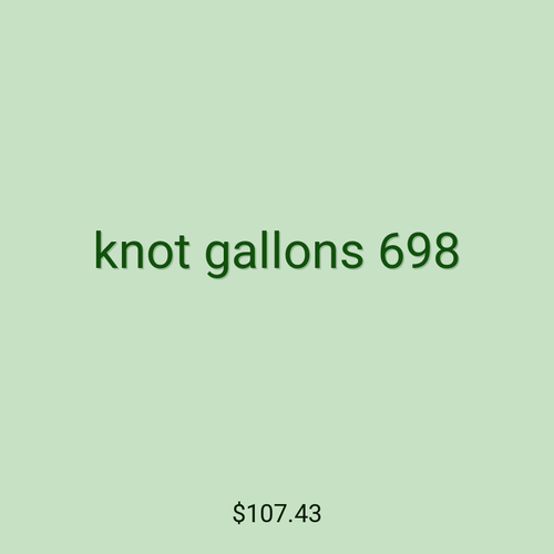 knot gallons 698