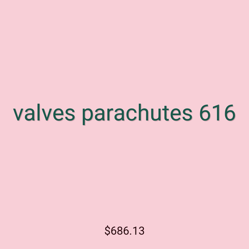 valves parachutes 616