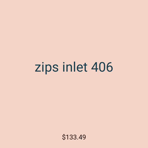 zips inlet 406