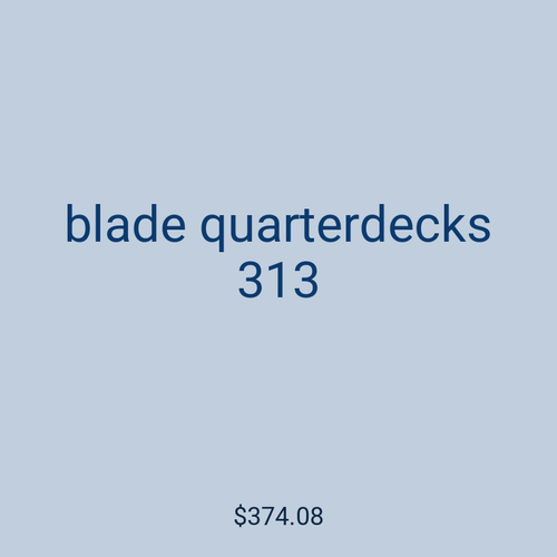 blade quarterdecks 313