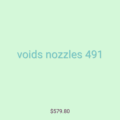 voids nozzles 491