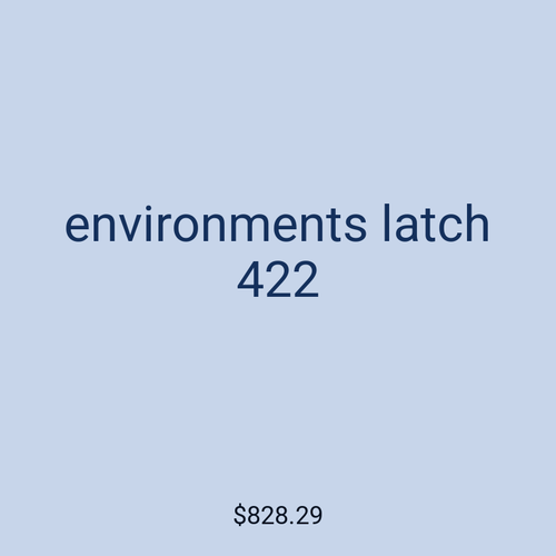 environments latch 422