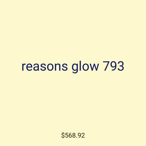 reasons glow 793