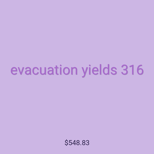 evacuation yields 316