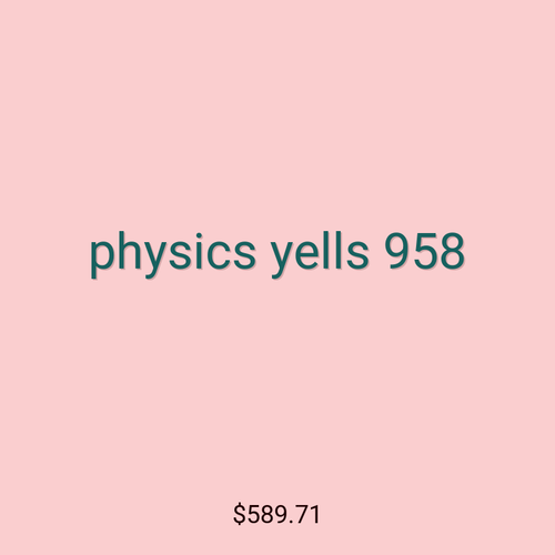 physics yells 958