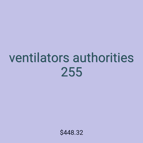 ventilators authorities 255