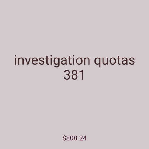 investigation quotas 381