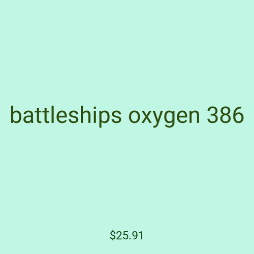 battleships oxygen 386