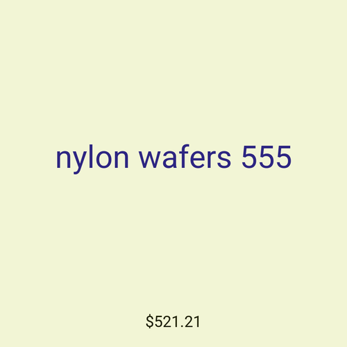 nylon wafers 555