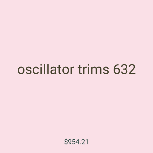 oscillator trims 632