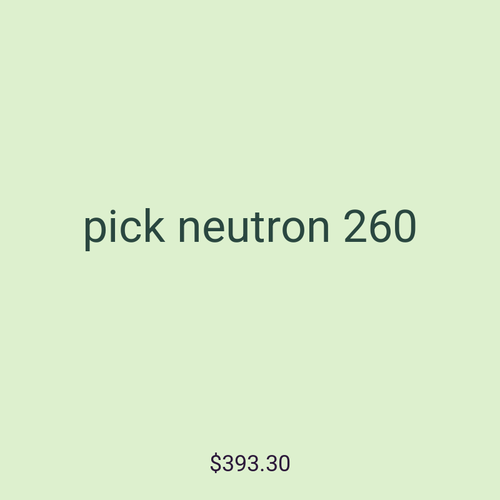 pick neutron 260