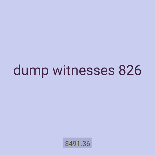 dump witnesses 826