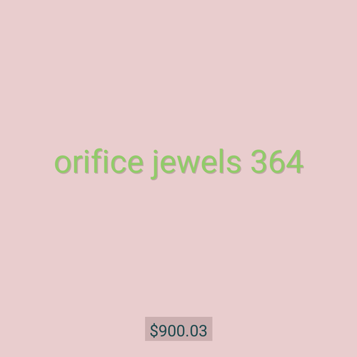 orifice jewels 364
