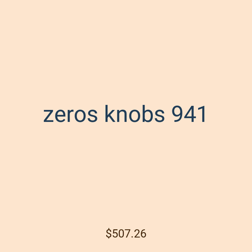 zeros knobs 941