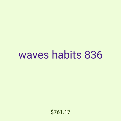 waves habits 836