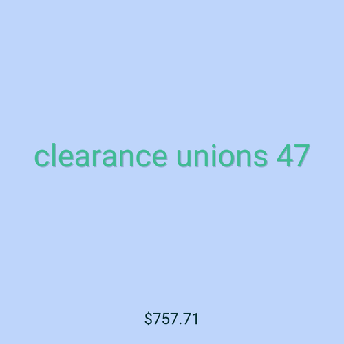 clearance unions 47