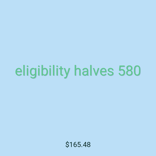 eligibility halves 580